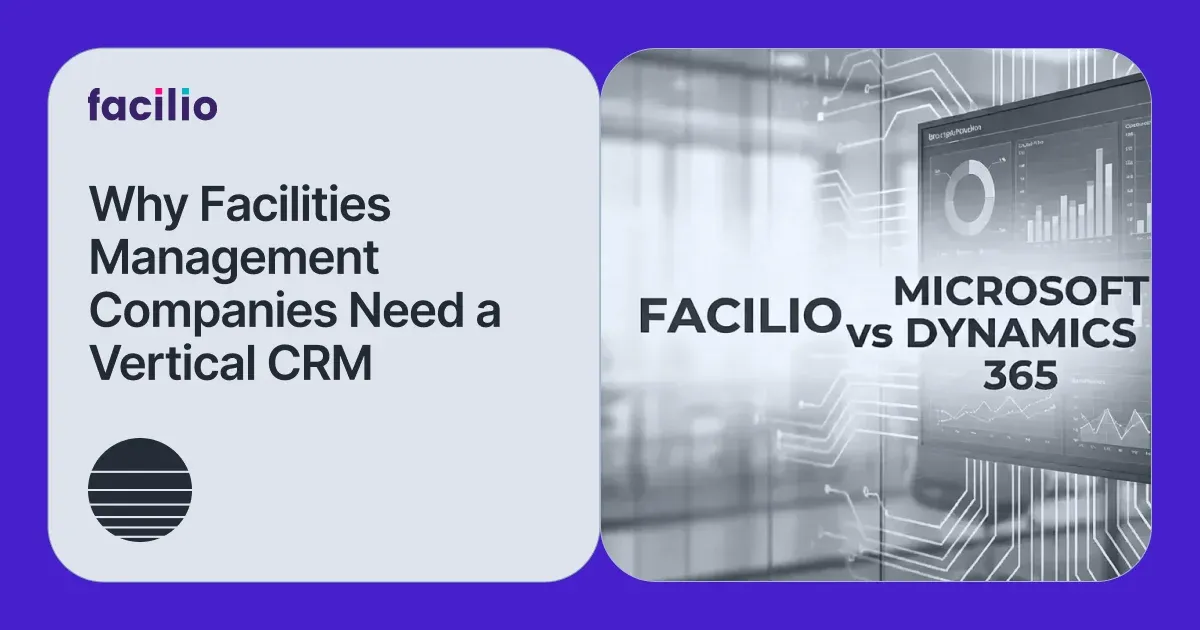 Facilio vs. Microsoft Dynamics 365: Why Facilities Management Companies Need a Vertical CRM