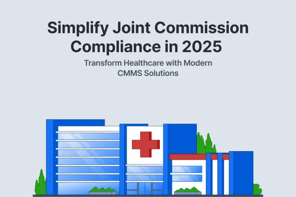 How Modern CMMS Simplifies The Joint Commission Compliance for the Healthcare Industry feature image
