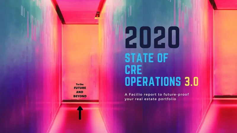 Top 2020 Trends that will Influence Real Estate Portfolio Growth: A CRE 3.0 Report