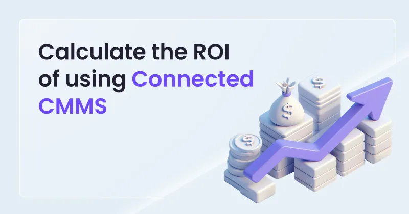 Why upgrade from legacy CMMS?: An ROI Perspective