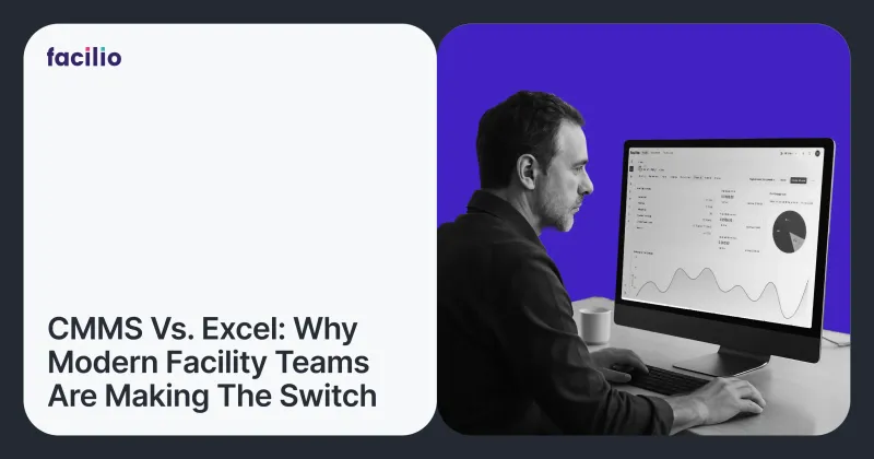 CMMS vs. Excels: Why Modern Facility Teams Are Making the Switch
