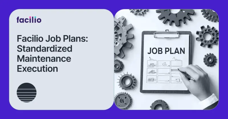 Job Plans in Facilio: How to Standardize Your Maintenance Execution Across Your Portfolio